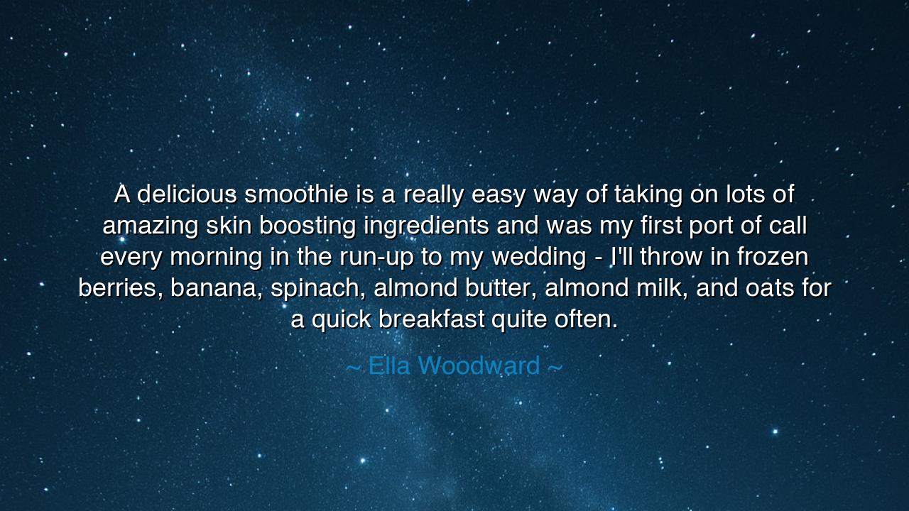 A delicious smoothie is a really easy way of taking on lots of