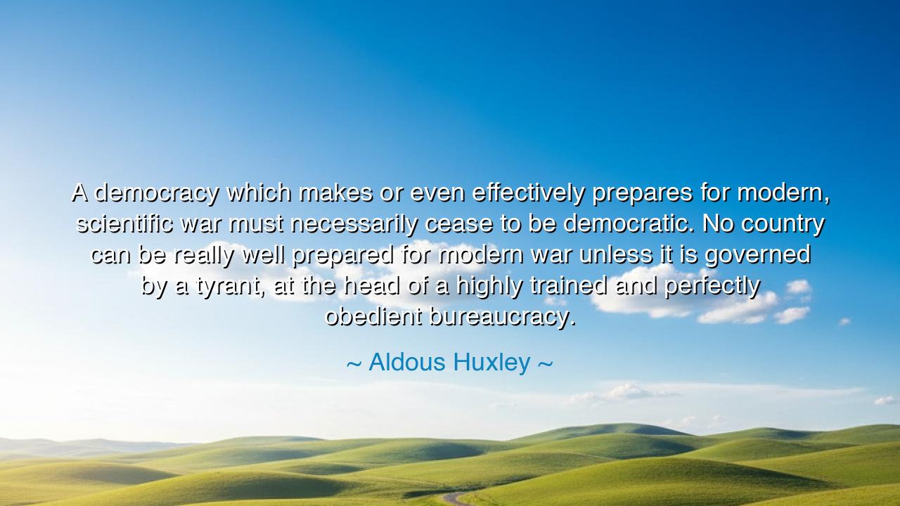 A democracy which makes or even effectively prepares for modern