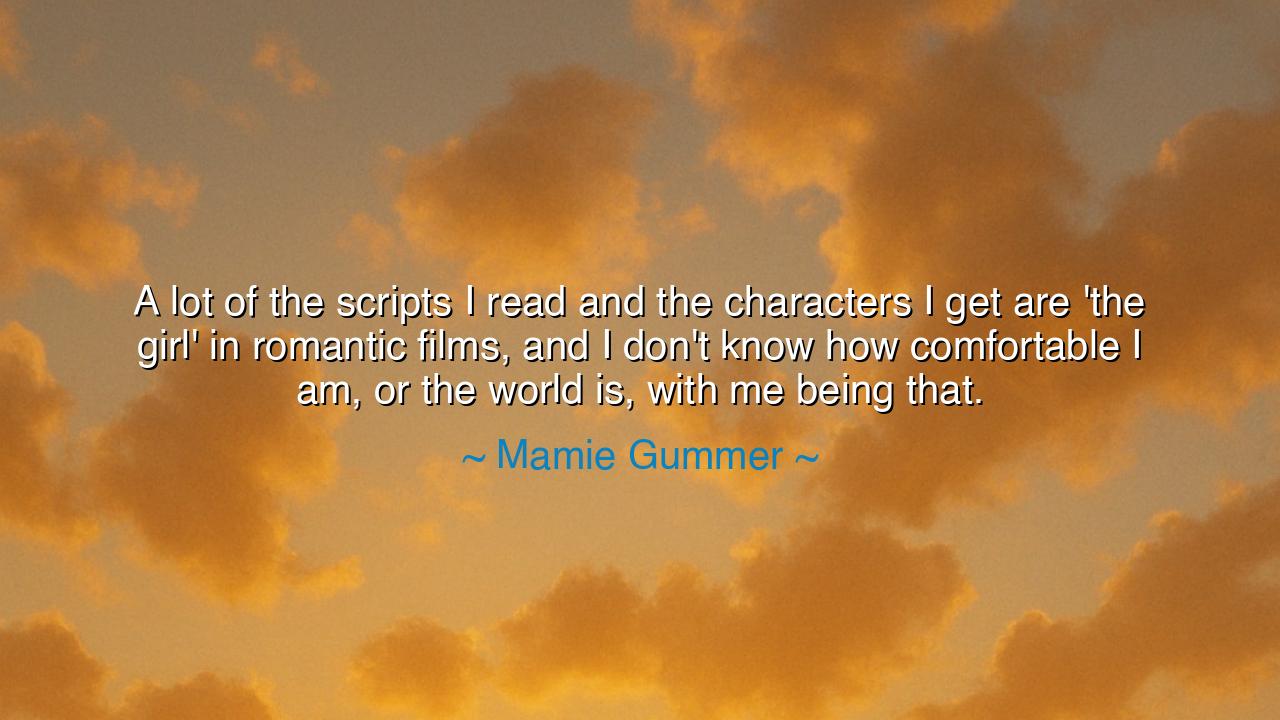 A lot of the scripts I read and the characters I get are 'the