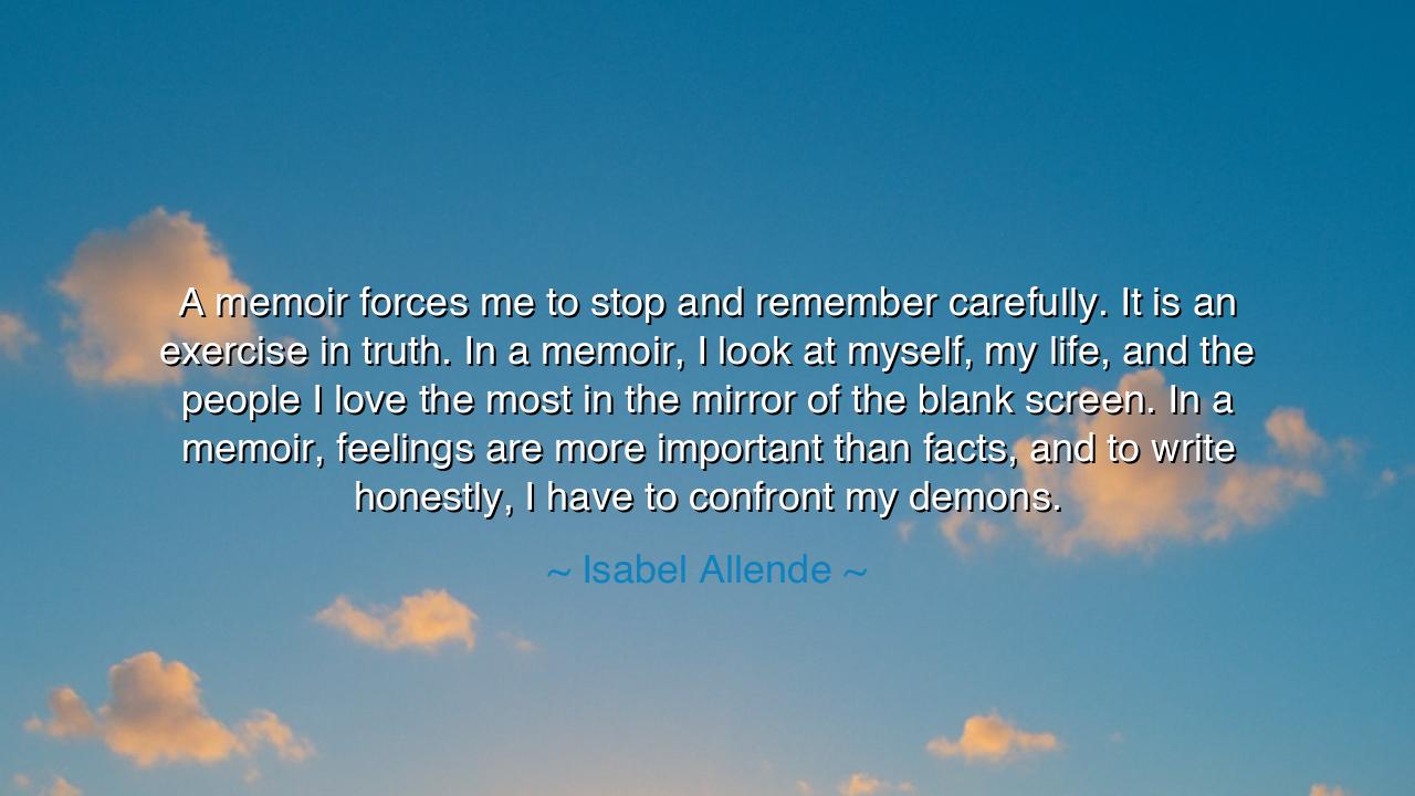 A memoir forces me to stop and remember carefully. It is an