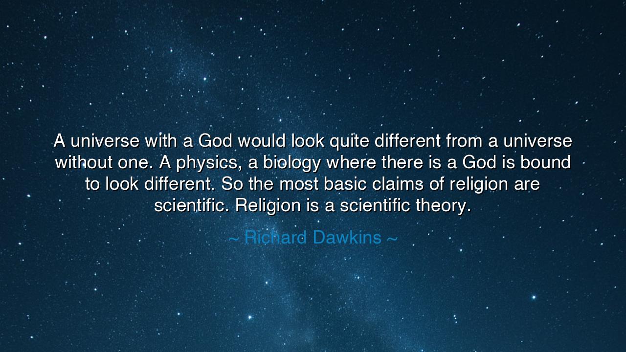 A universe with a God would look quite different from a universe