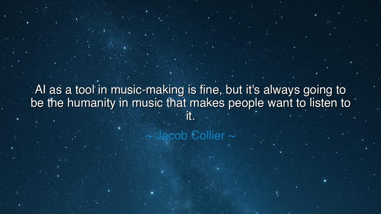 AI as a tool in music-making is fine, but it's always going to