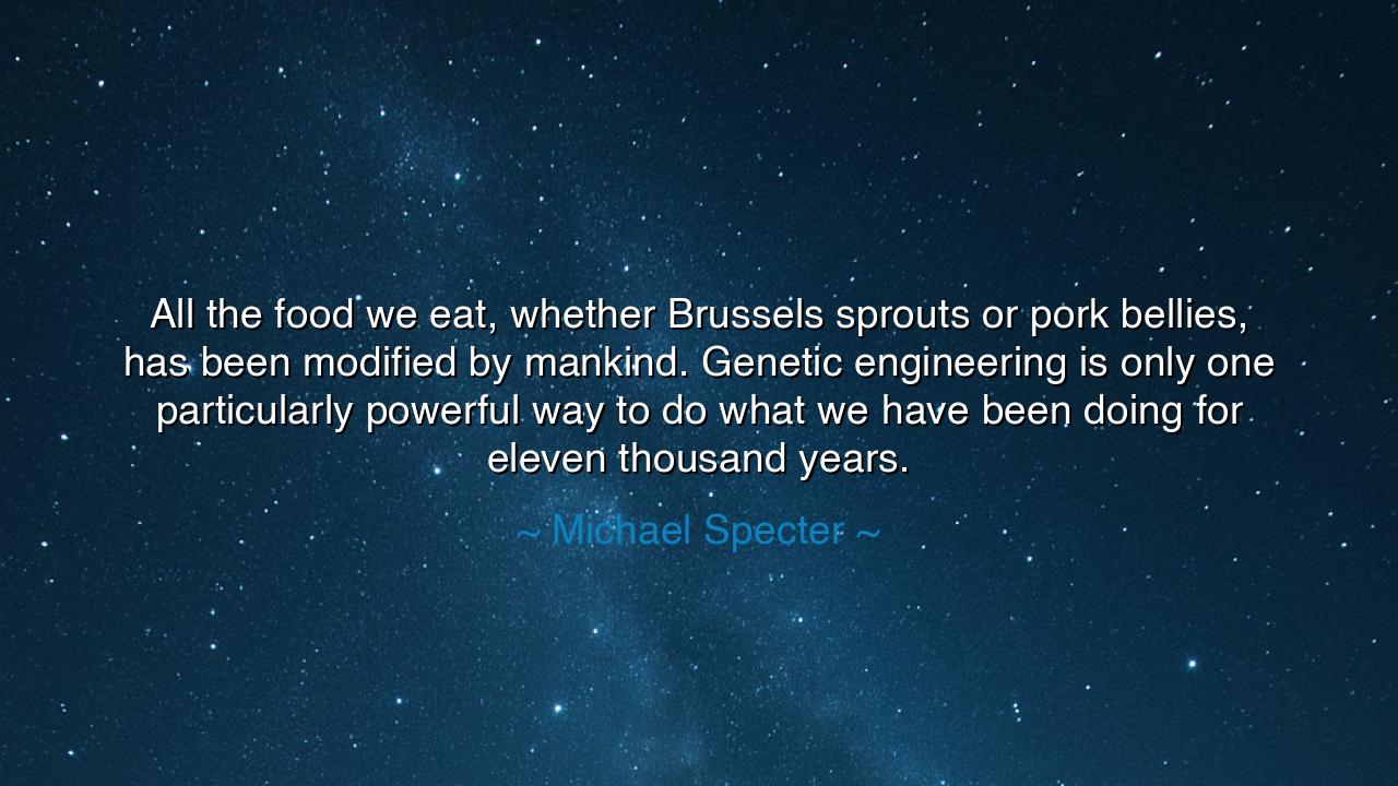 All the food we eat, whether Brussels sprouts or pork bellies