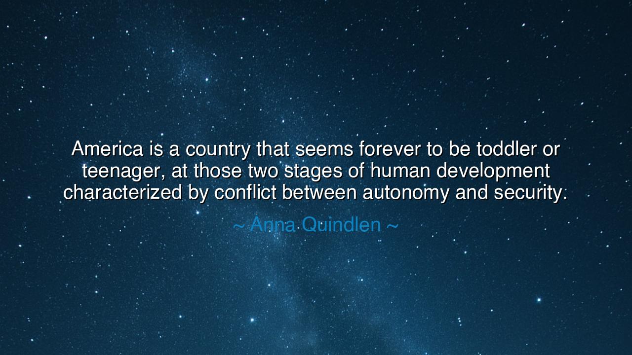 America is a country that seems forever to be toddler or