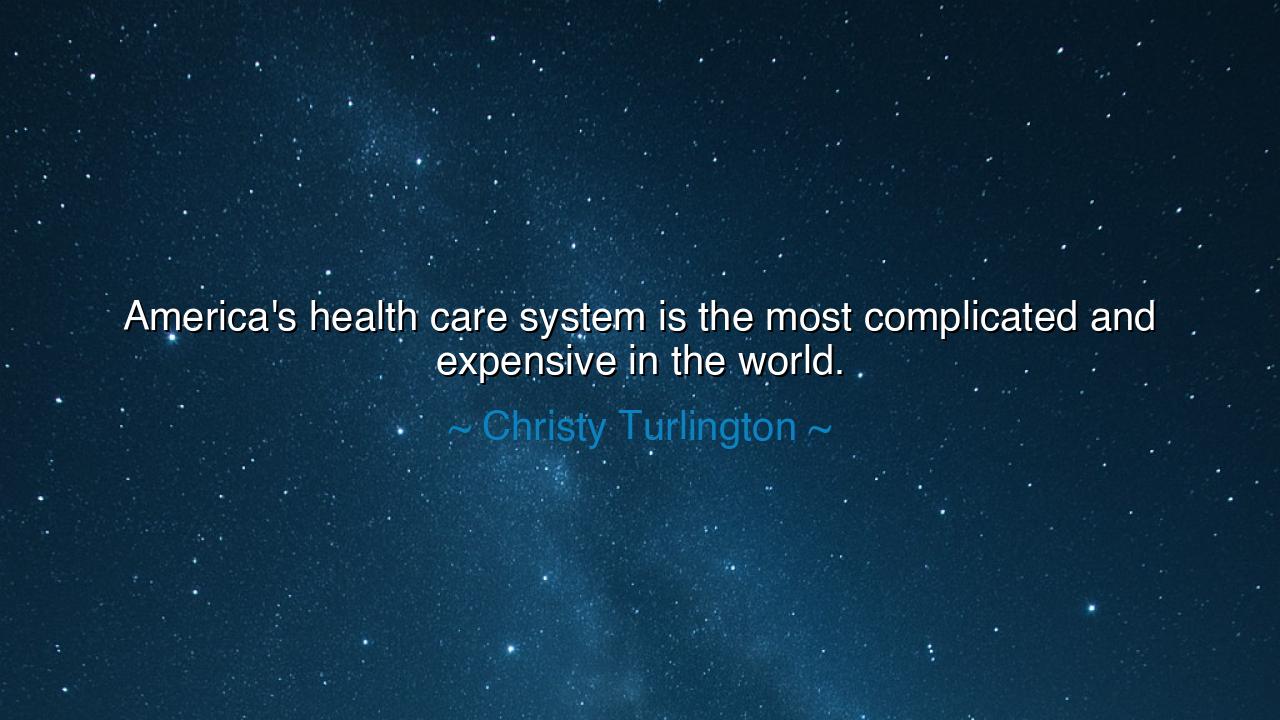 America's health care system is the most complicated and