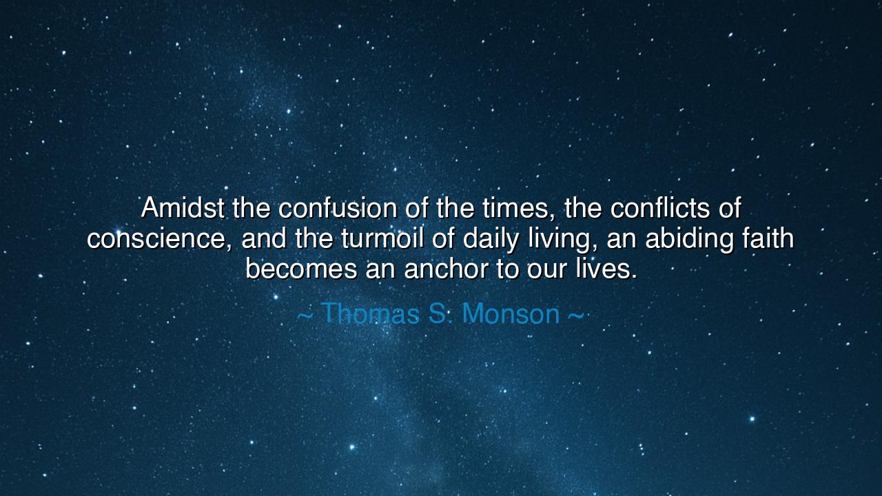 Amidst the confusion of the times, the conflicts of conscience