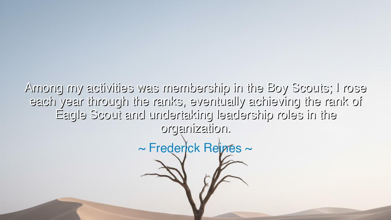 Among my activities was membership in the Boy Scouts; I rose each
