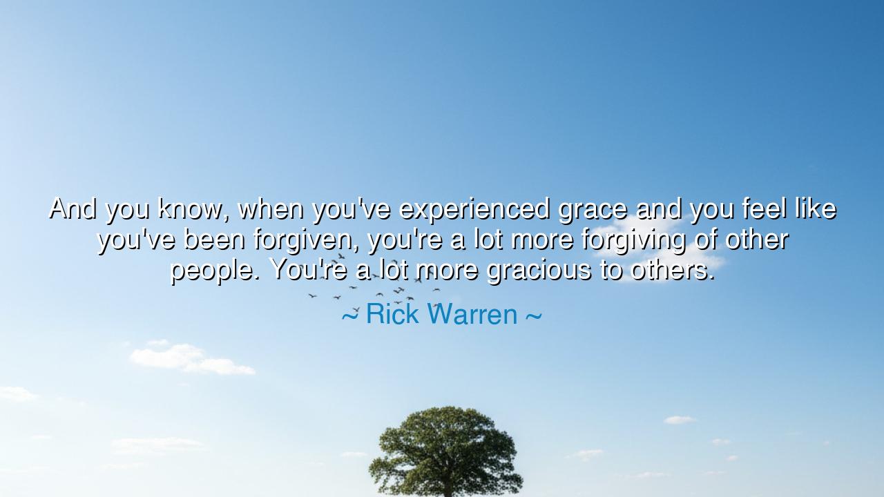 And you know, when you've experienced grace and you feel like