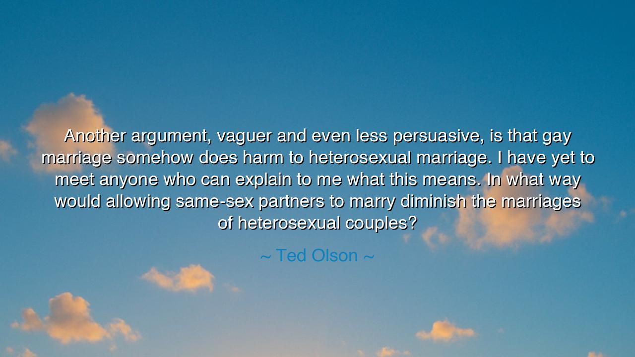 Another argument, vaguer and even less persuasive, is that gay