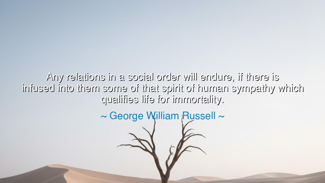 Any relations in a social order will endure, if there is infused