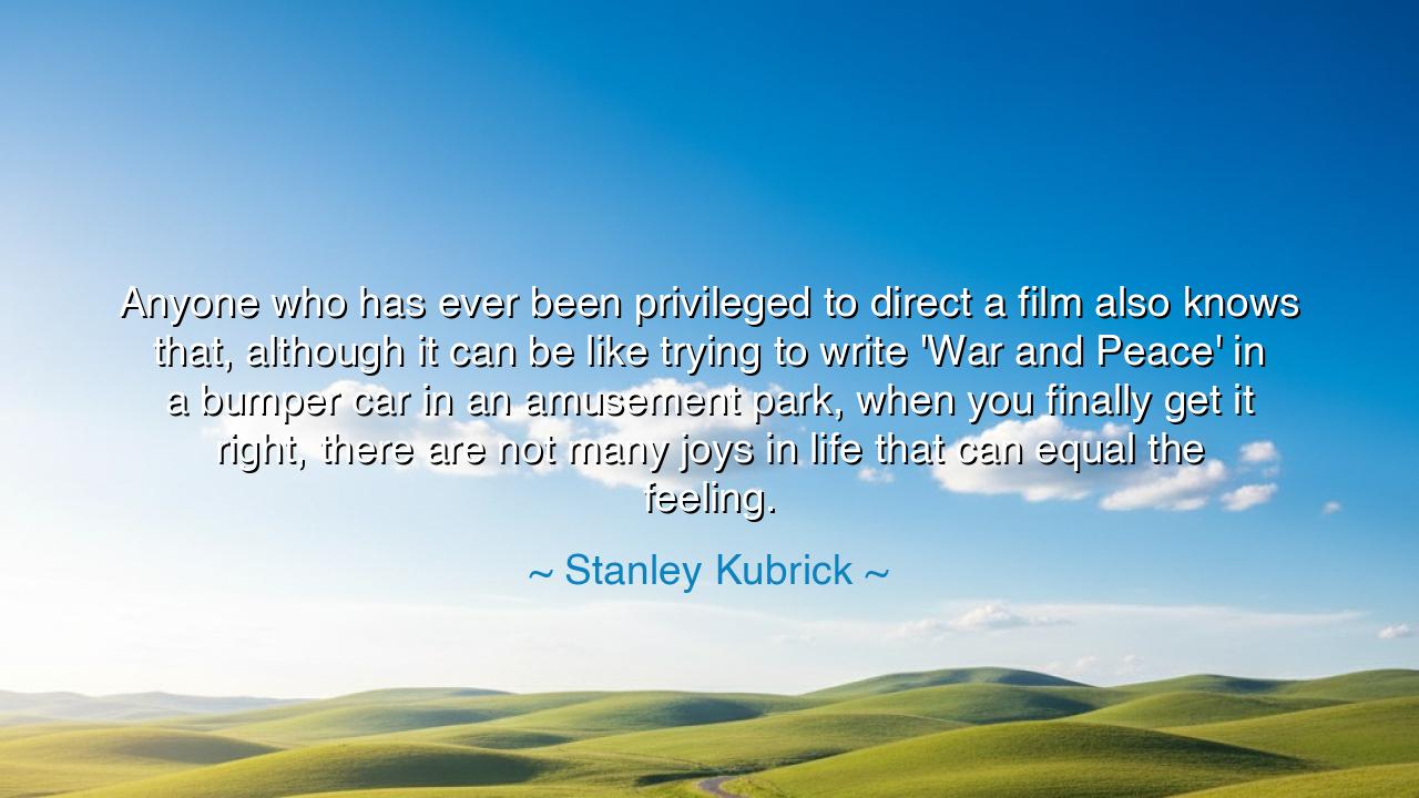 Anyone who has ever been privileged to direct a film also knows