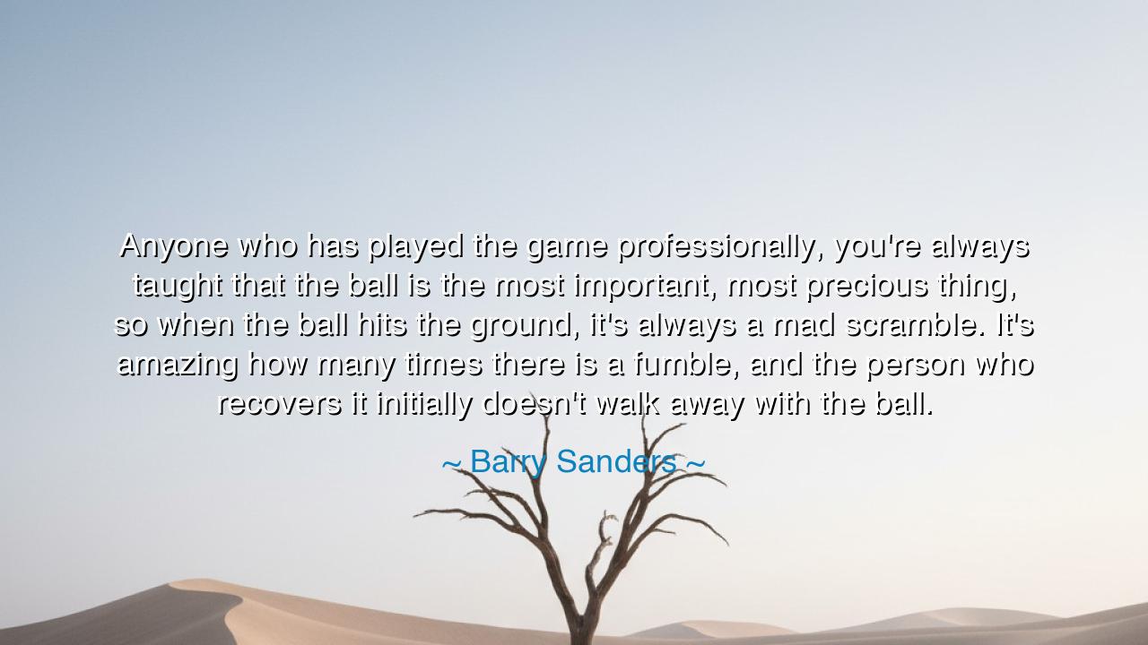 Anyone who has played the game professionally, you're always