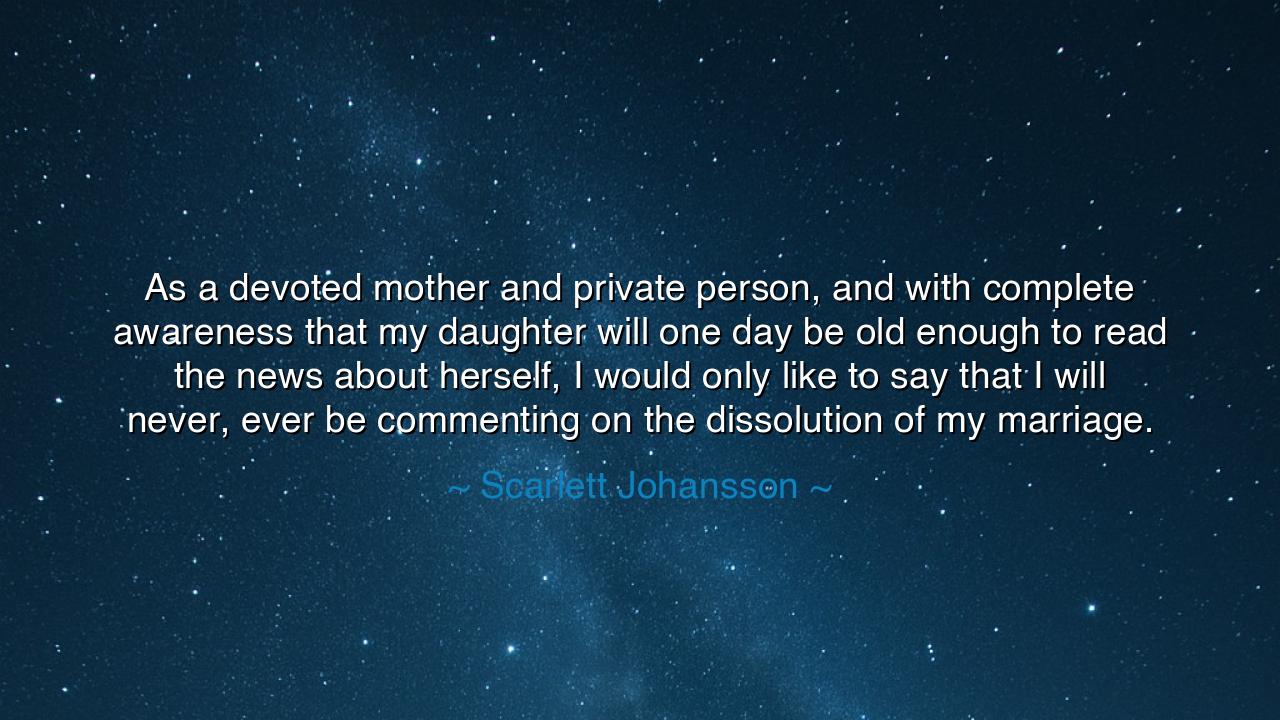 As a devoted mother and private person, and with complete