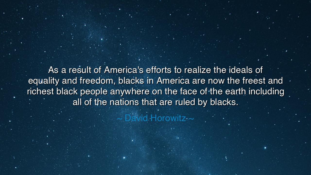 As a result of America's efforts to realize the ideals of