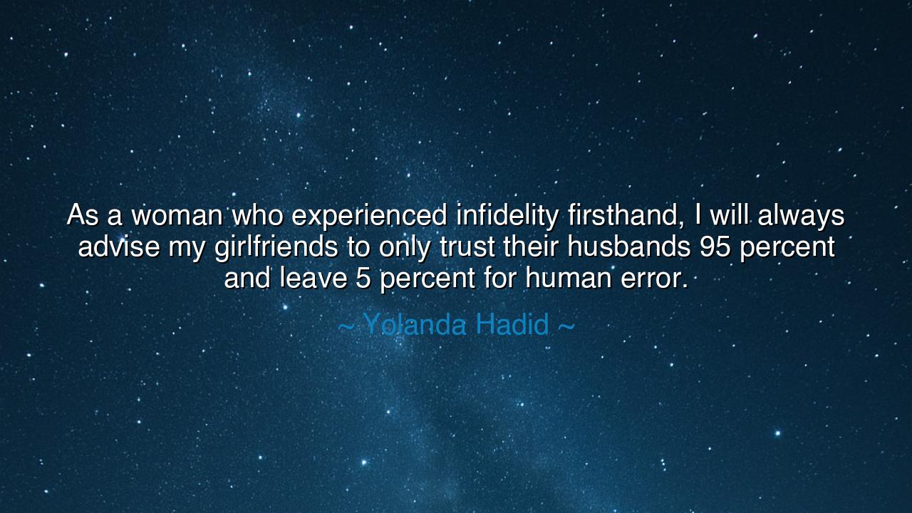 As a woman who experienced infidelity firsthand, I will always