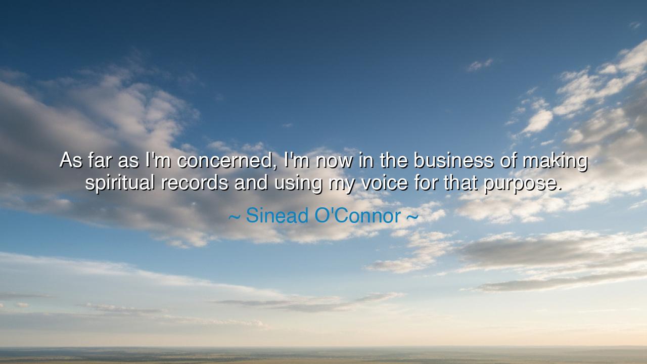As far as I'm concerned, I'm now in the business of making