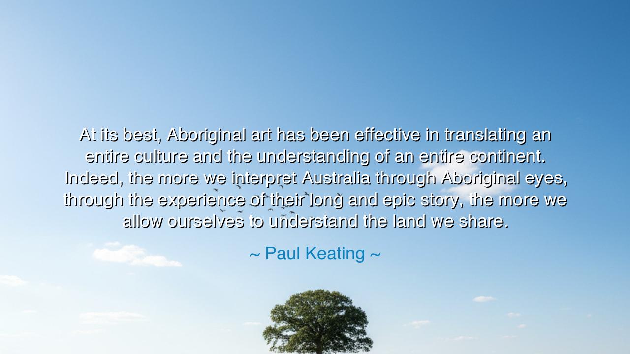 At its best, Aboriginal art has been effective in translating an