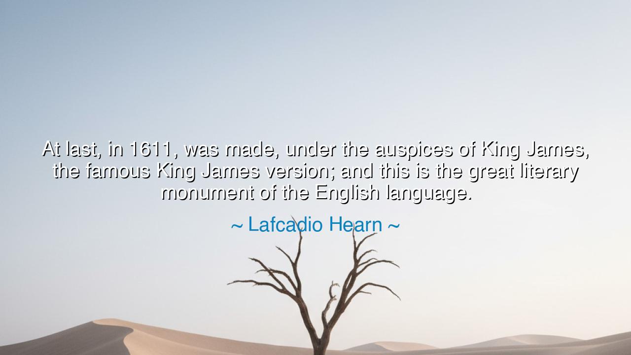 At last, in 1611, was made, under the auspices of King James, the