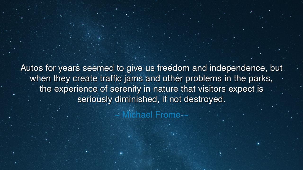 Autos for years seemed to give us freedom and independence, but