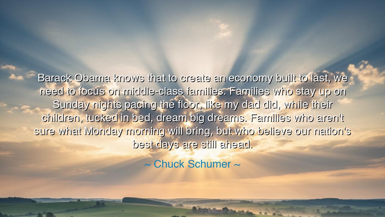 Barack Obama knows that to create an economy built to last, we