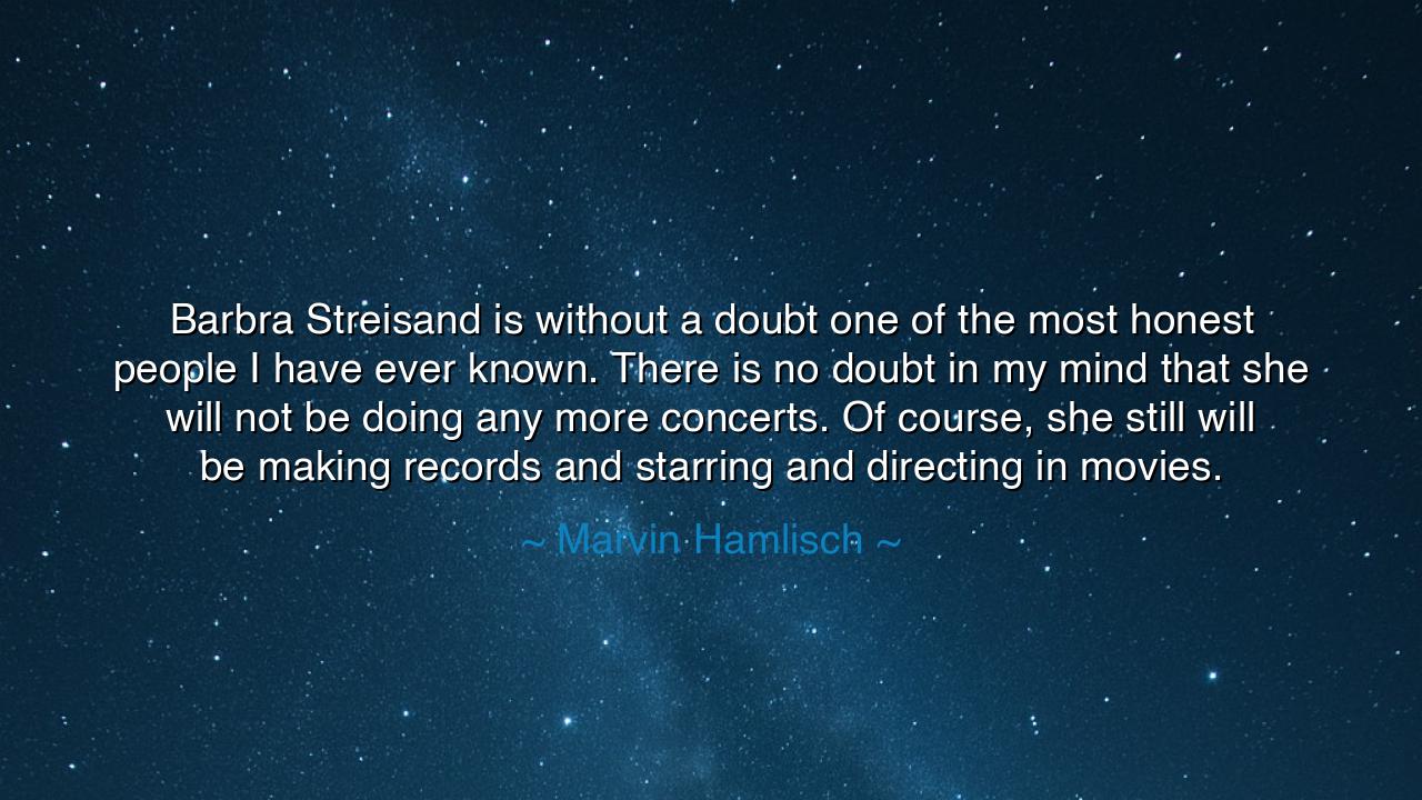 Barbra Streisand is without a doubt one of the most honest