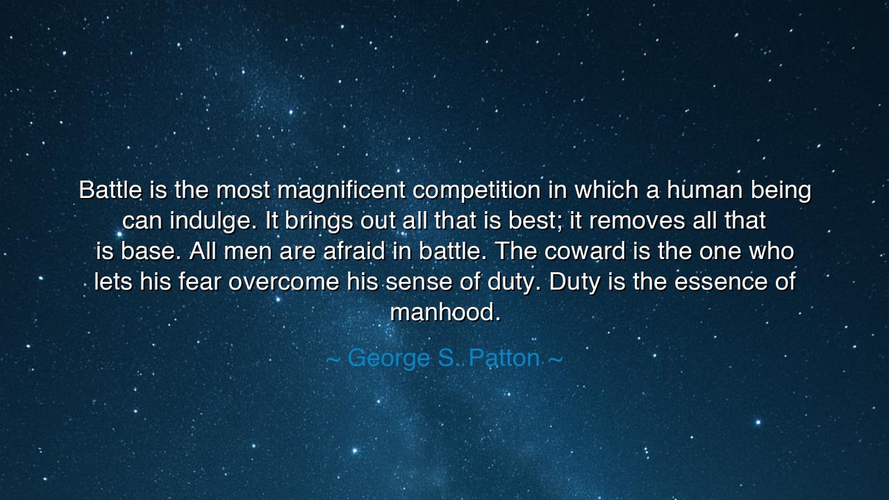 Battle is the most magnificent competition in which a human being