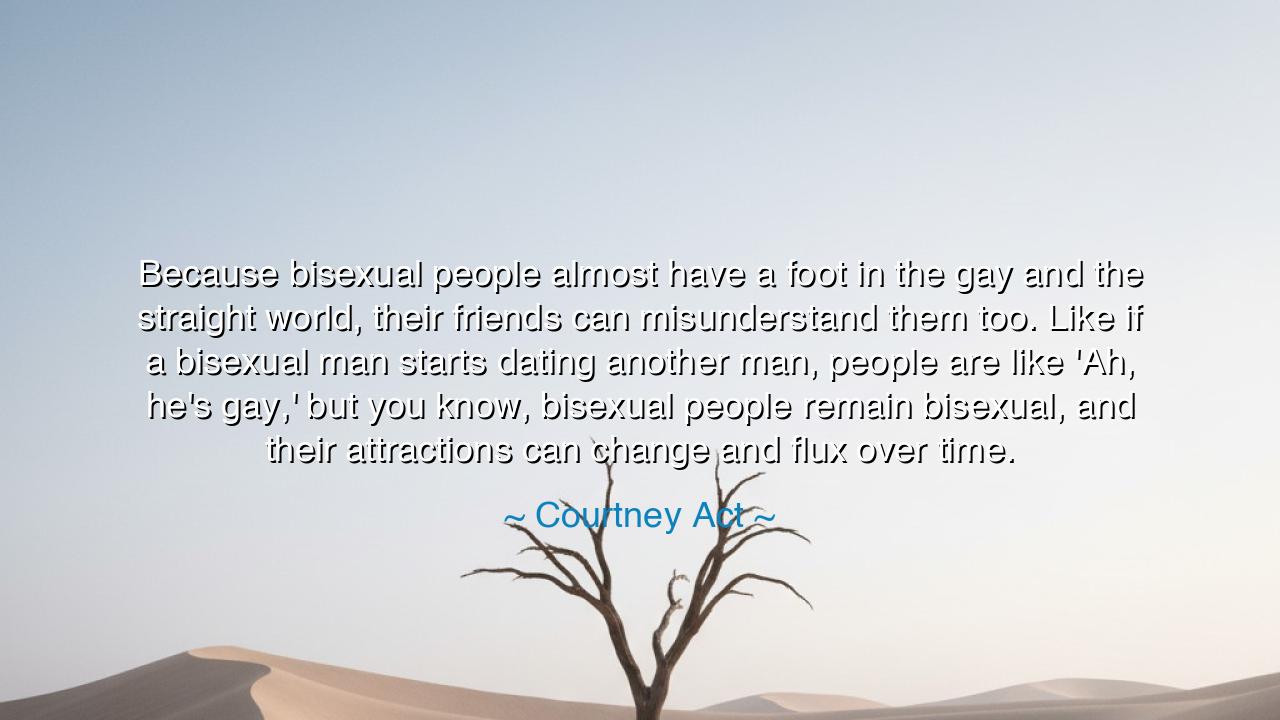 Because bisexual people almost have a foot in the gay and the