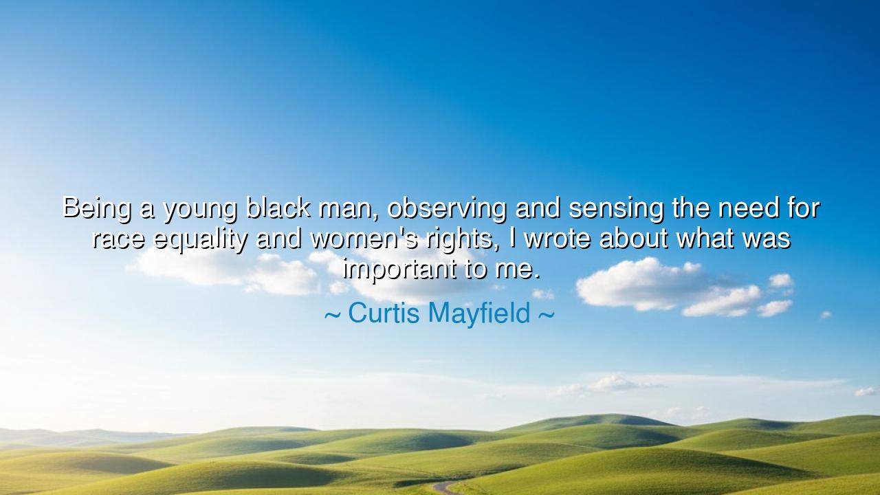 Being a young black man, observing and sensing the need for race