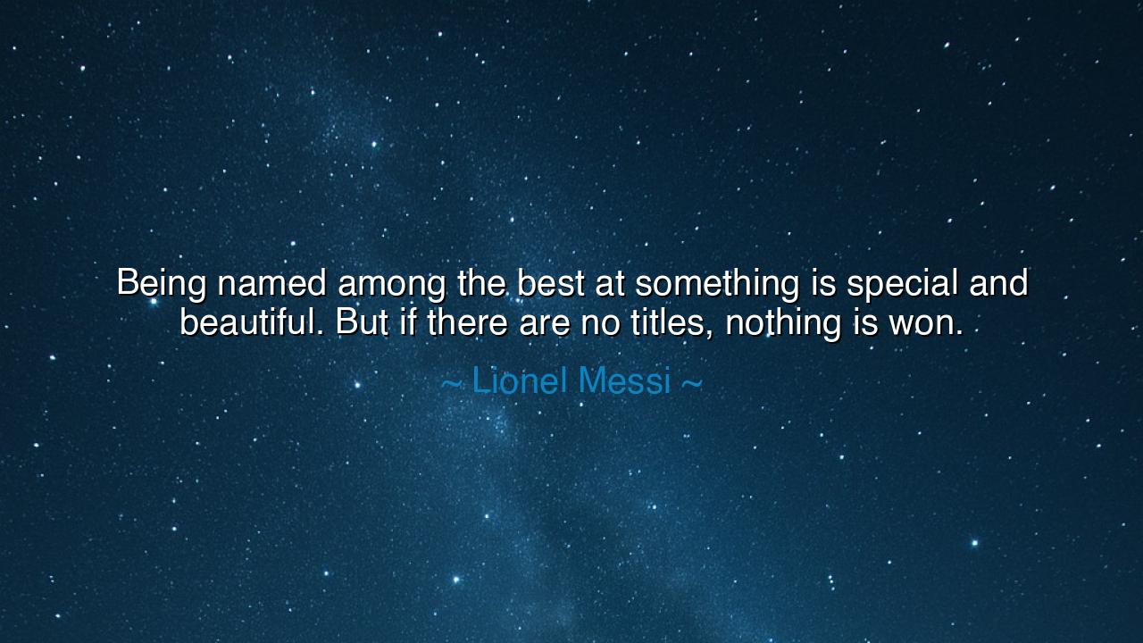 Being named among the best at something is special and beautiful.