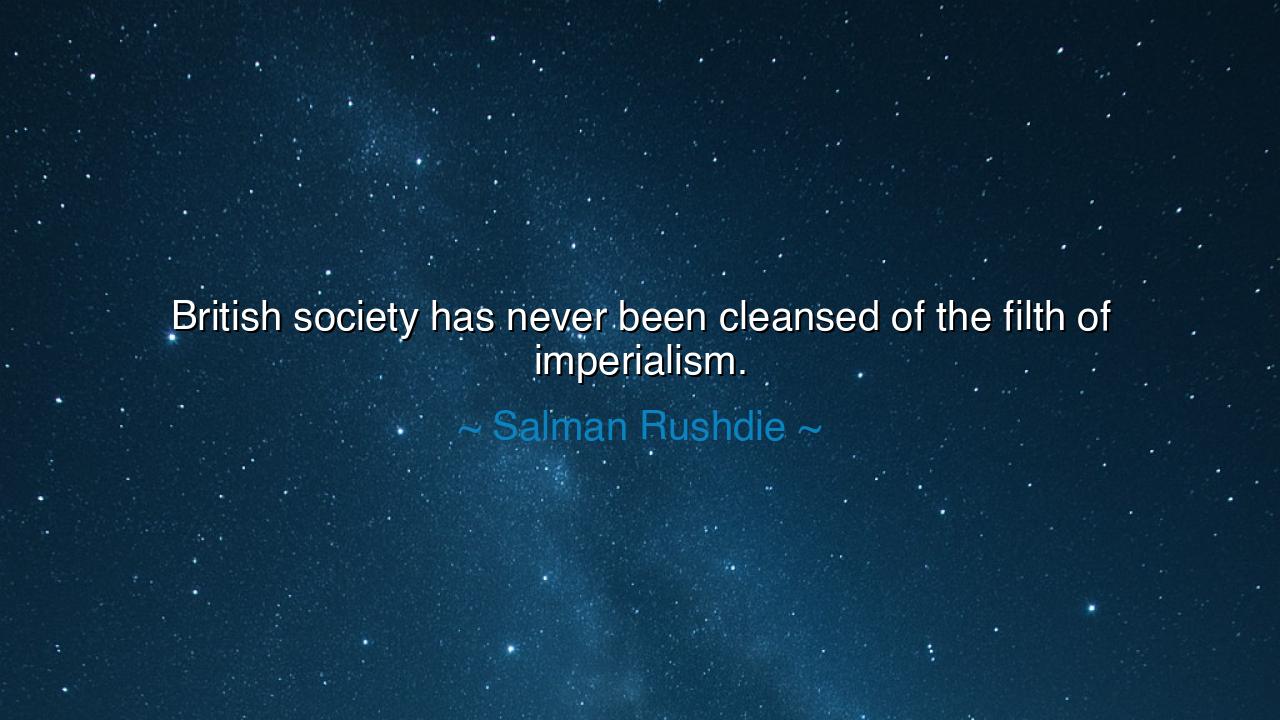 British society has never been cleansed of the filth of