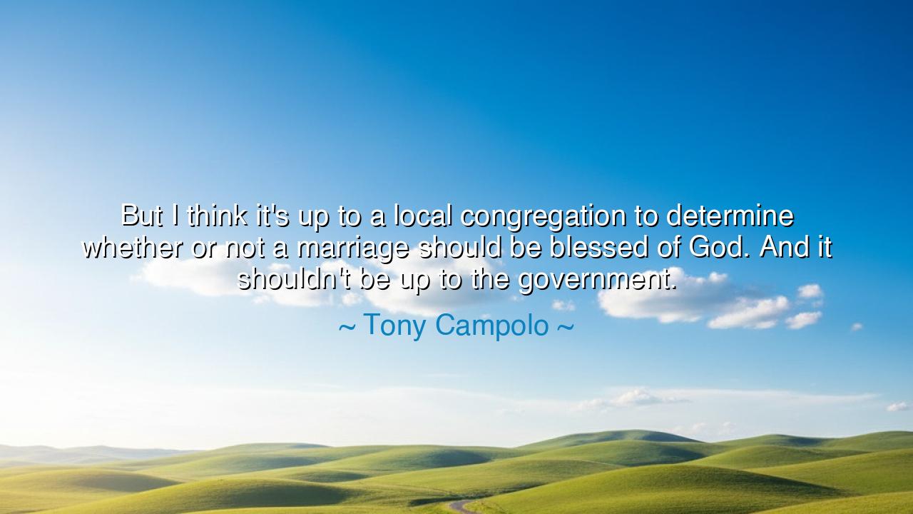 But I think it's up to a local congregation to determine whether