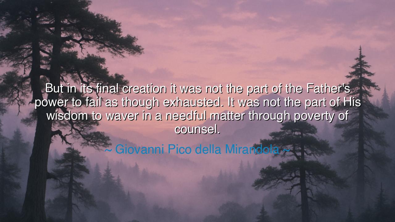 But in its final creation it was not the part of the Father's