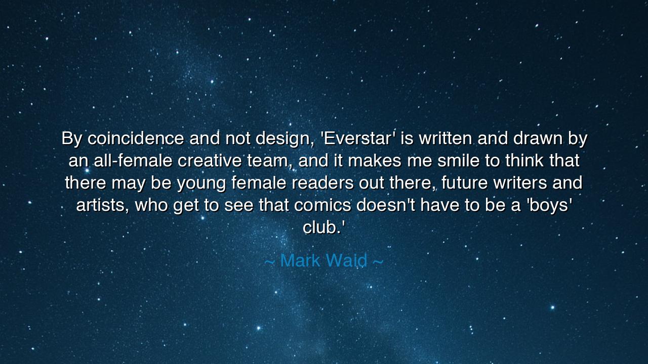 By coincidence and not design, 'Everstar' is written and drawn by