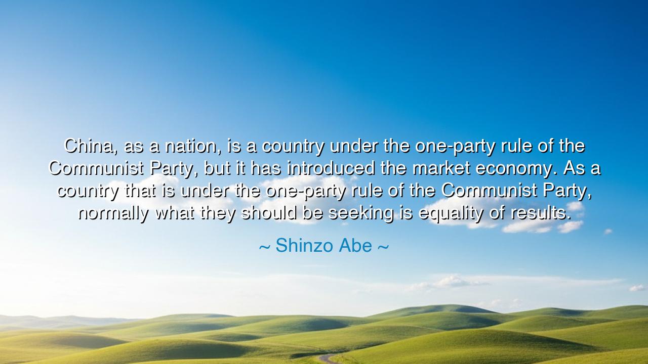 China, as a nation, is a country under the one-party rule of the