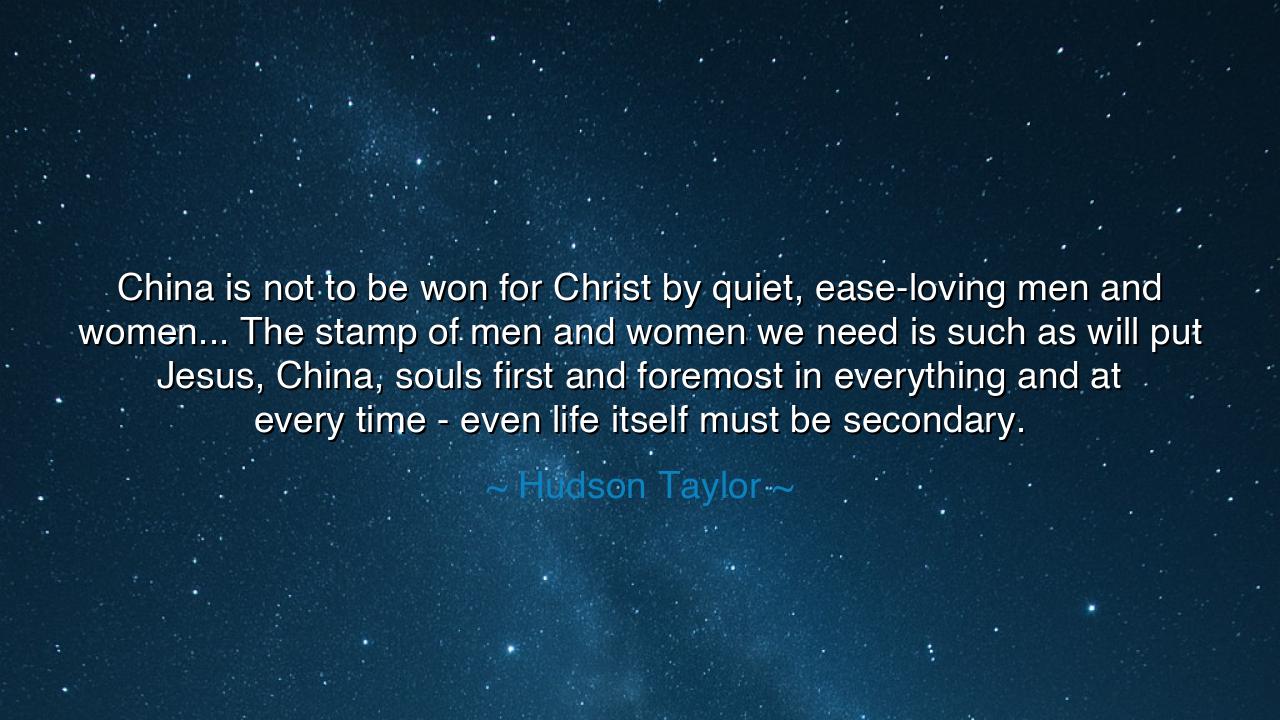 China is not to be won for Christ by quiet, ease-loving men and