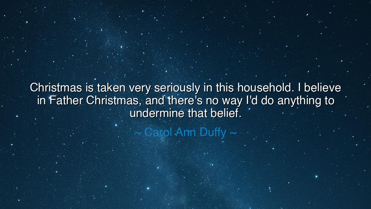 Christmas is taken very seriously in this household. I believe in