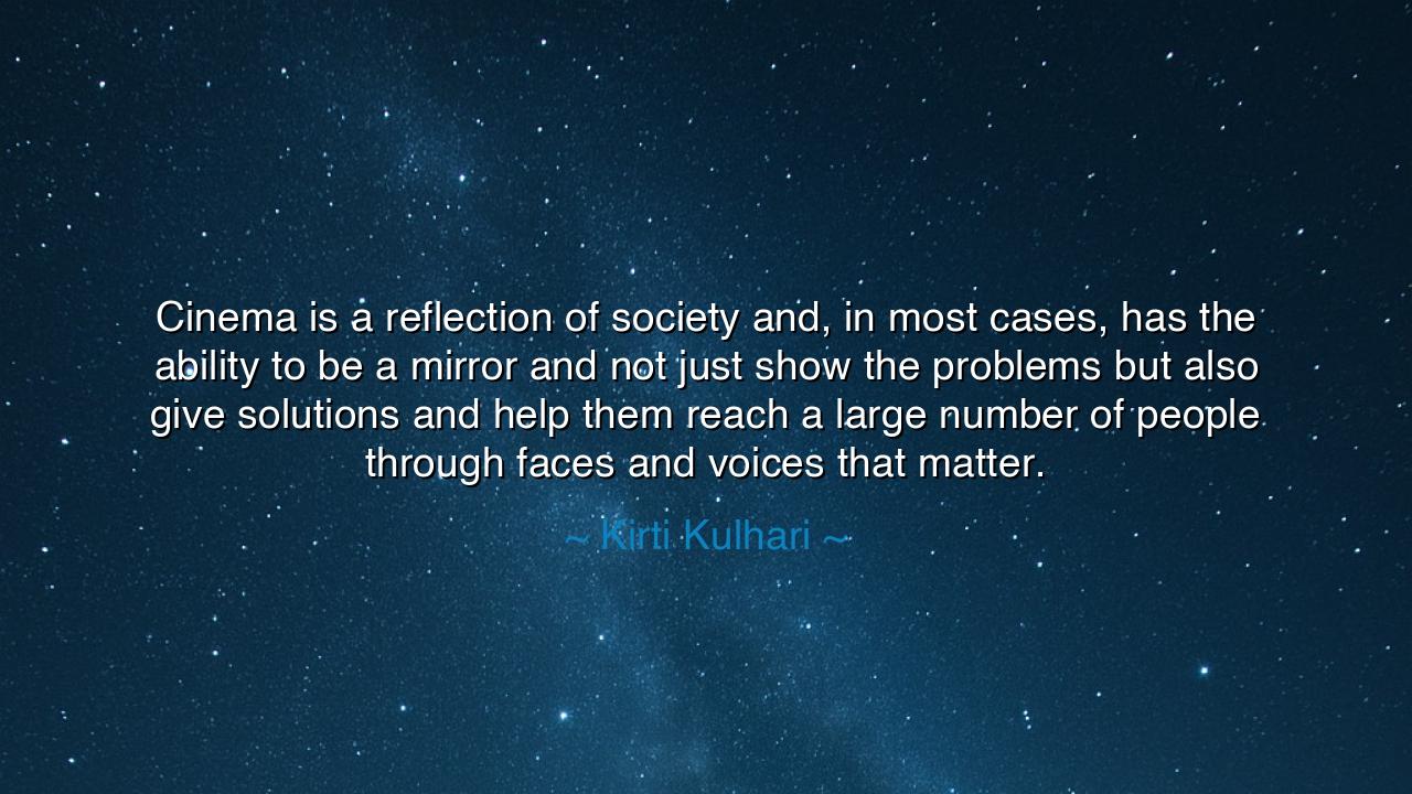 Cinema is a reflection of society and, in most cases, has the
