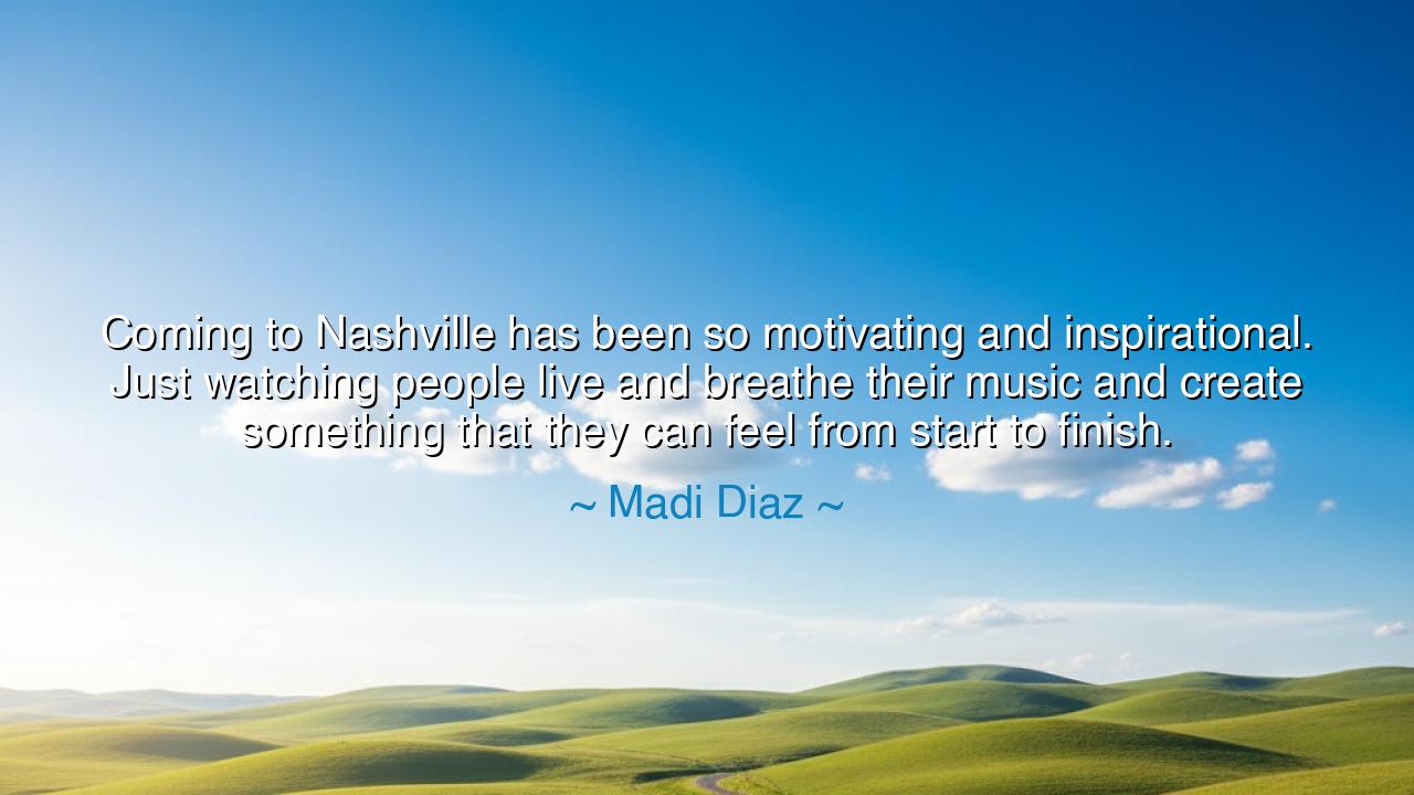 Coming to Nashville has been so motivating and inspirational.