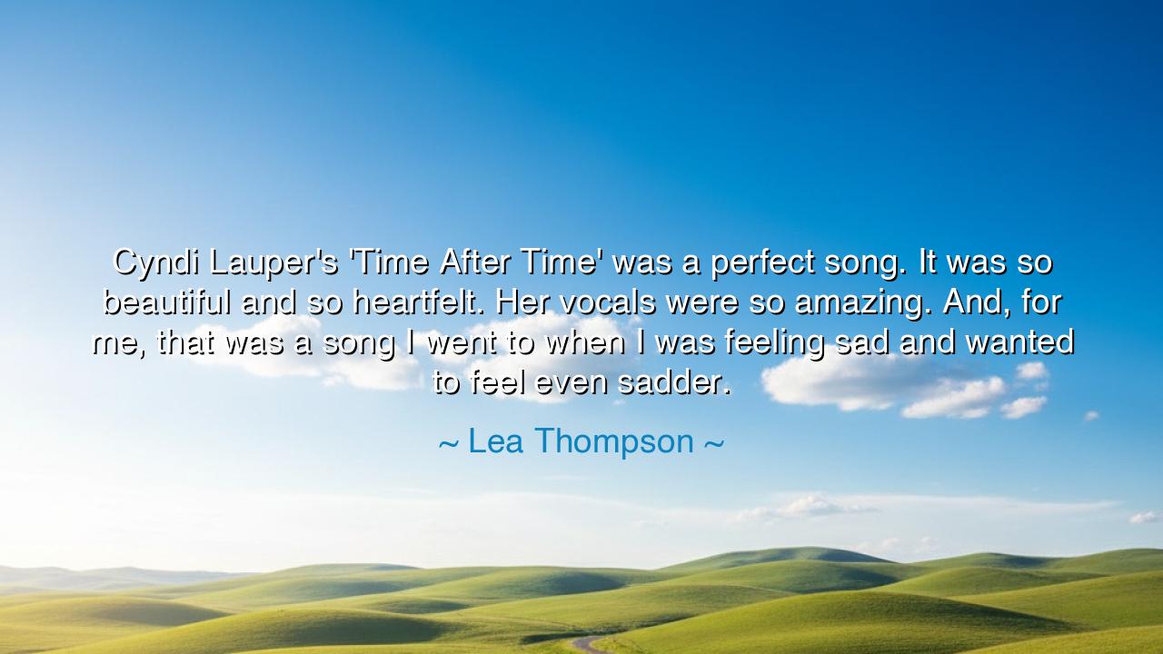 Cyndi Lauper's 'Time After Time' was a perfect song. It was so