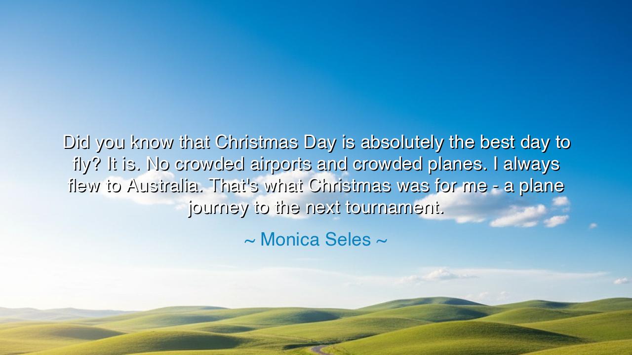 Did you know that Christmas Day is absolutely the best day to