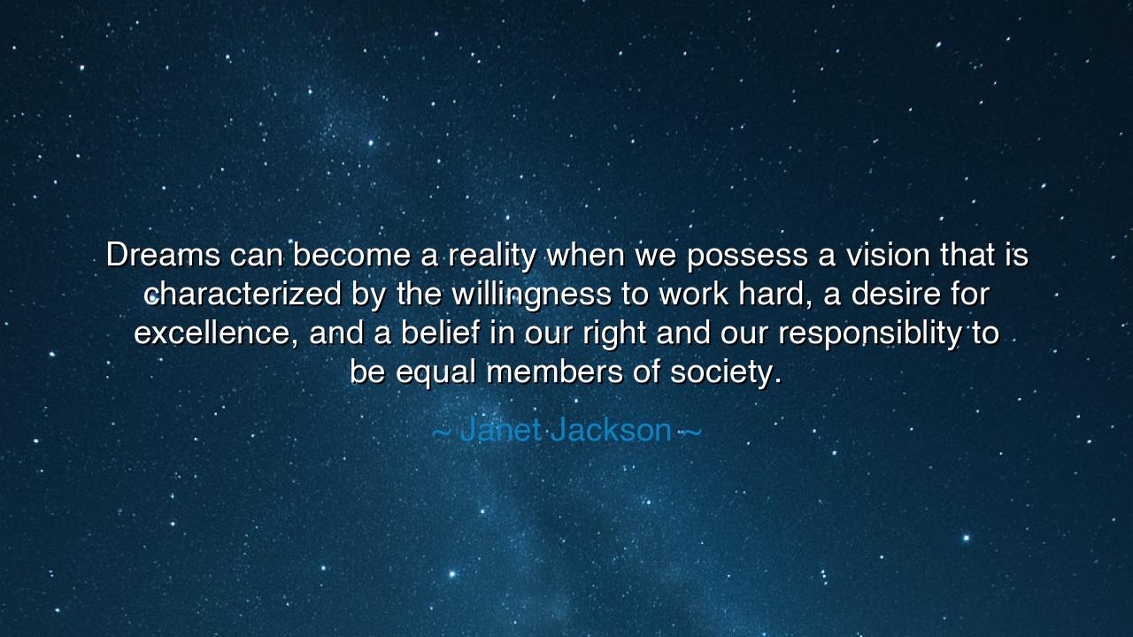 Dreams can become a reality when we possess a vision that is