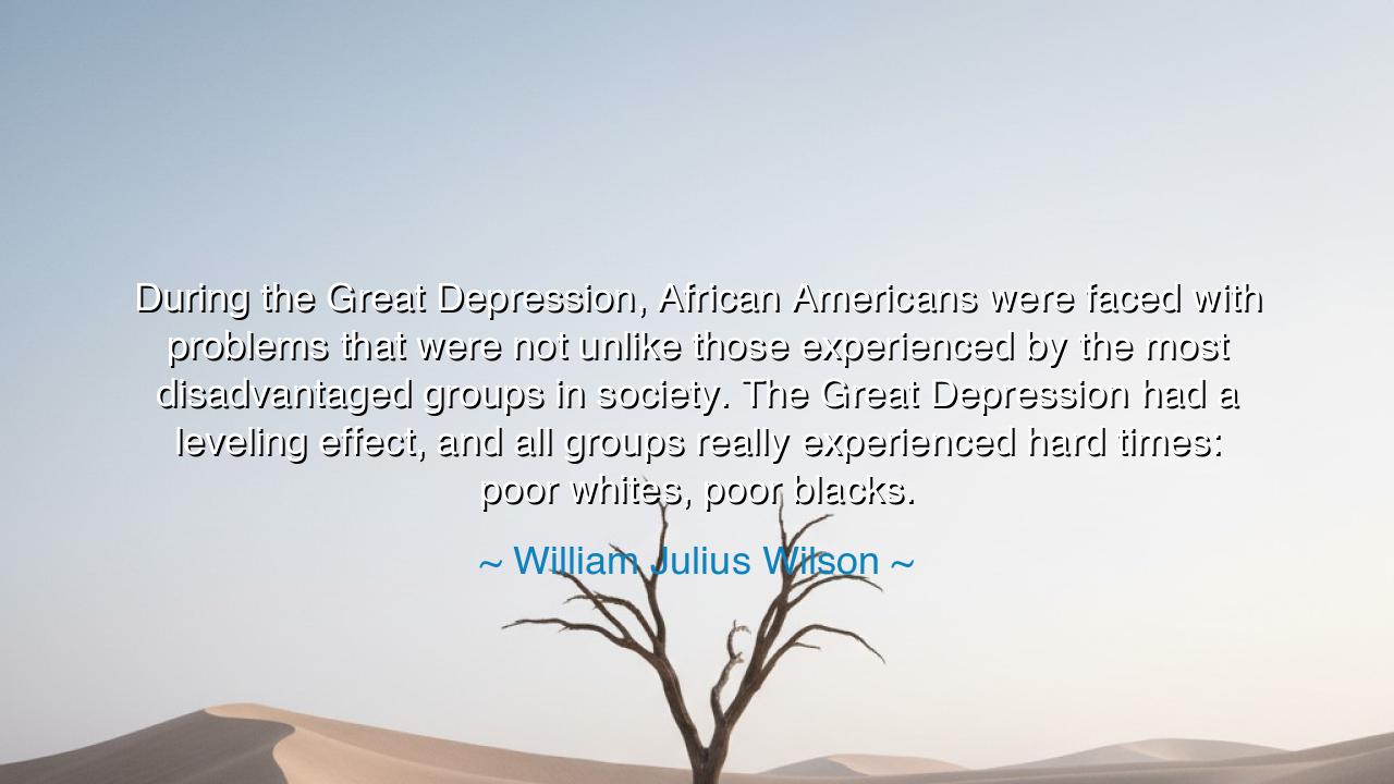 During the Great Depression, African Americans were faced with