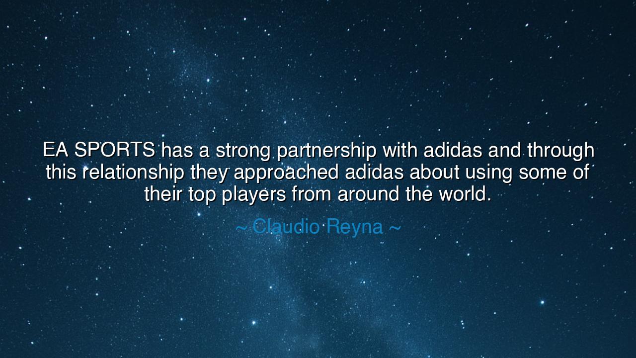 EA SPORTS has a strong partnership with adidas and through this