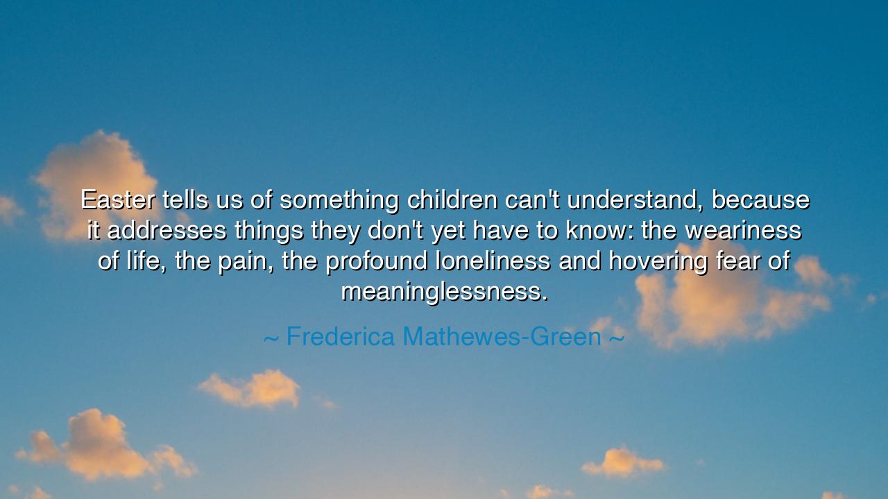 Easter tells us of something children can't understand, because