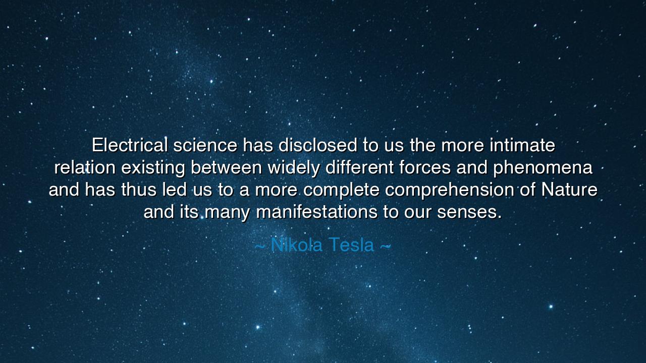 Electrical science has disclosed to us the more intimate relation