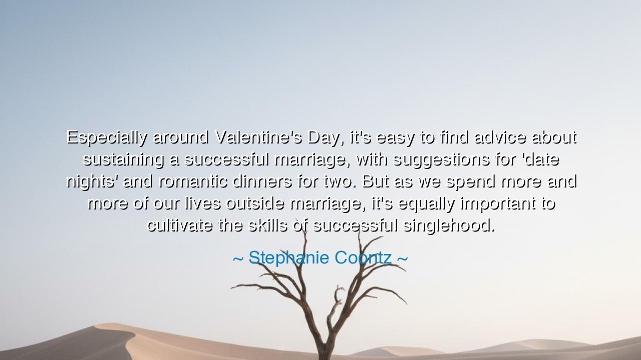 Especially around Valentine's Day, it's easy to find advice