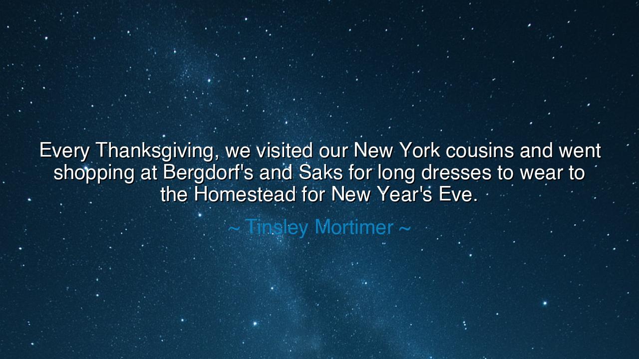 Every Thanksgiving, we visited our New York cousins and went