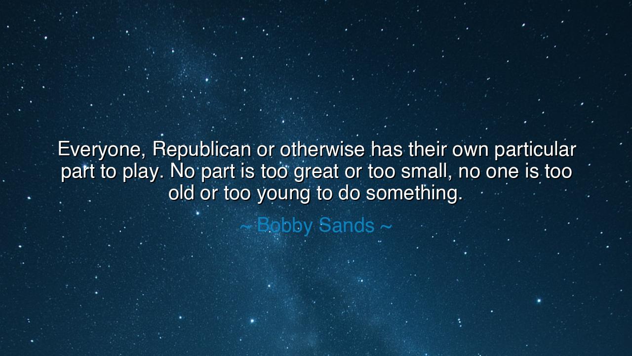Everyone, Republican or otherwise has their own particular part