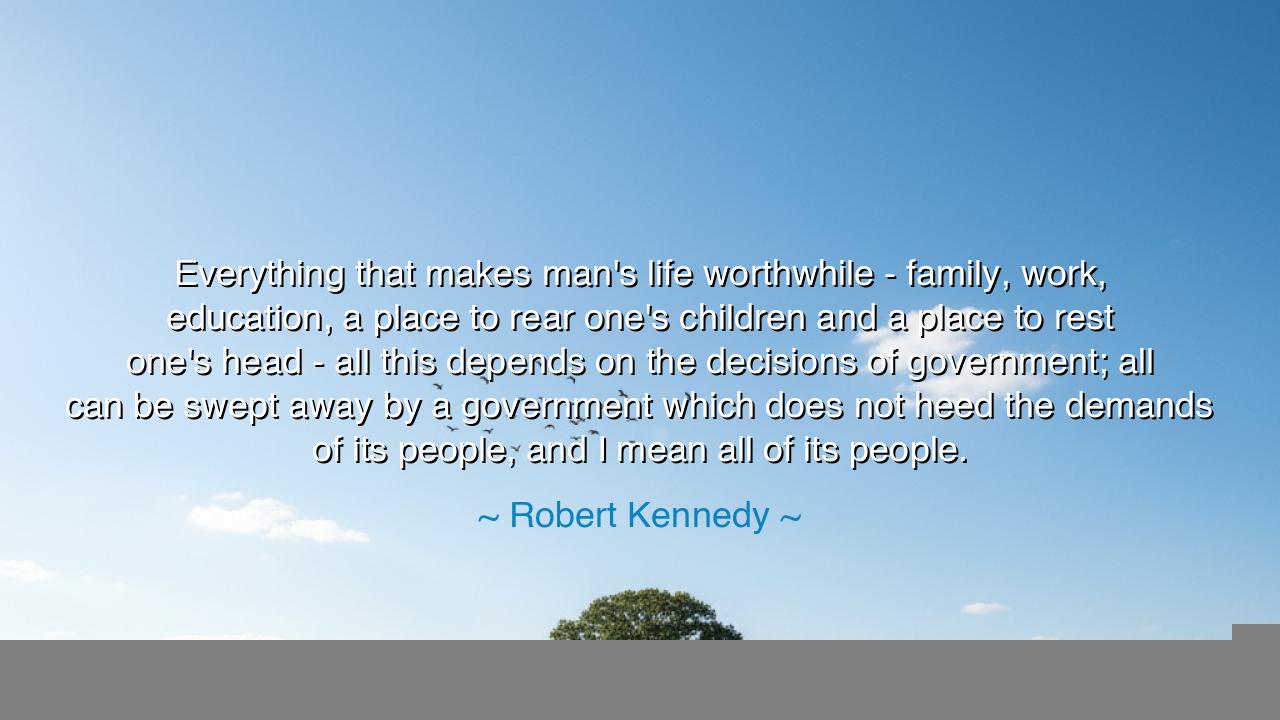 Everything that makes man's life worthwhile - family, work