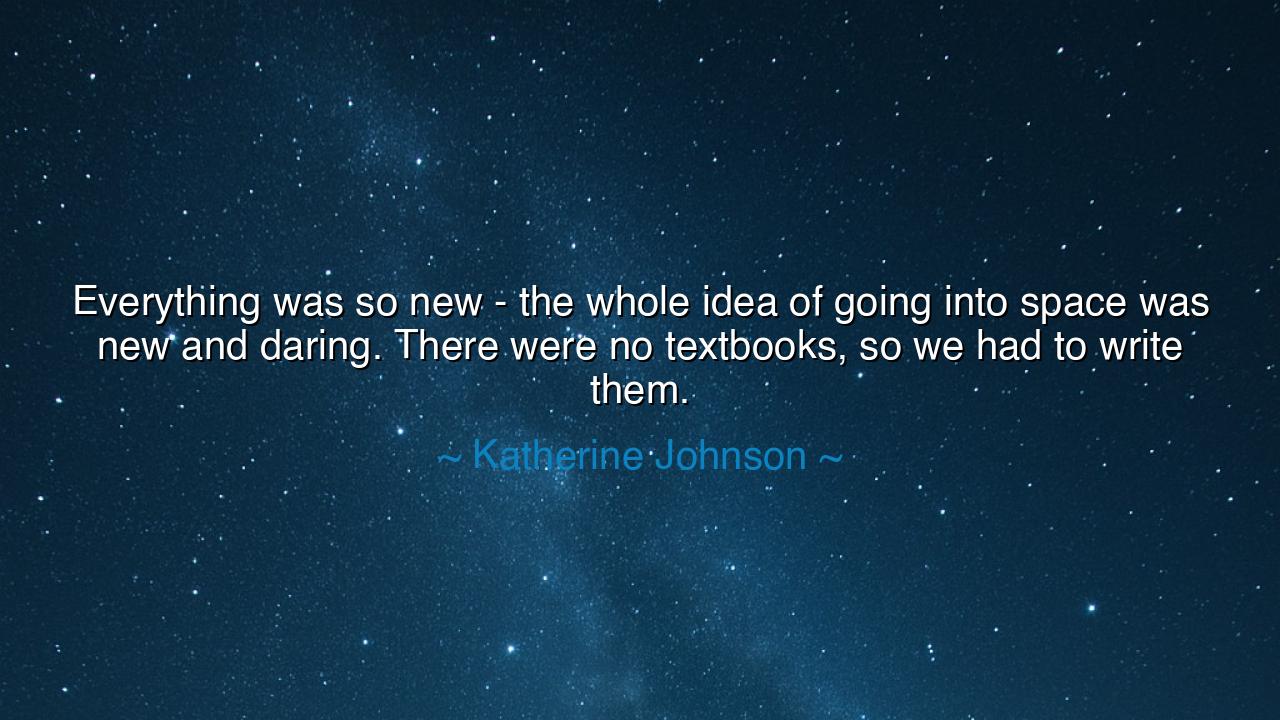 Everything was so new - the whole idea of going into space was
